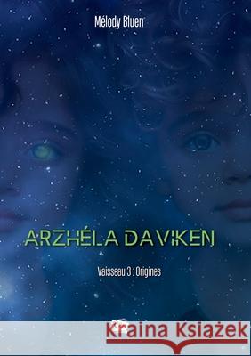 Arzh?la Daviken: Vaisseau 3: Origines Melody Bluen Editions Encr 9782487493346 Editions Encre de Lune