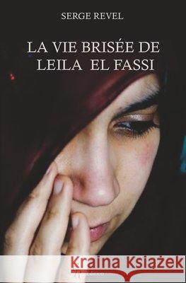 La vie bris?e de leila el fassi Serge Revel 9782487679047