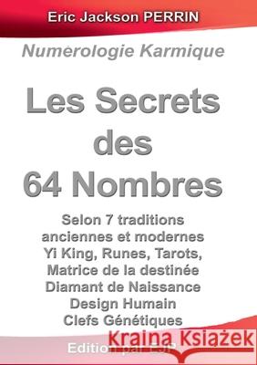 Les secrets des 64 nombres Eric Jackson Perrin 9782487857025 Eric Jackson Perrin