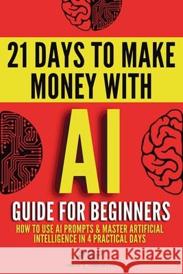 AI guide for beginners: How to use AI prompts & master artificial intelligence in 4 practical days Tigran Voskanyan 9782487968011 Ysp