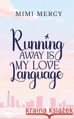 Running Away is my Love Language Mimi Mercy 9782488524780