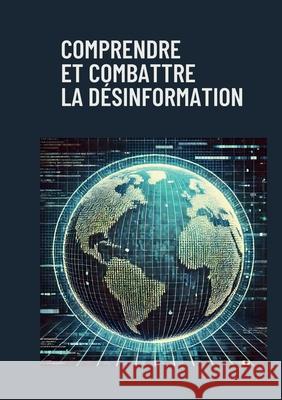 Comprendre et combattre la d?sinformation C?dric Balcon-Hermand 9782488709026