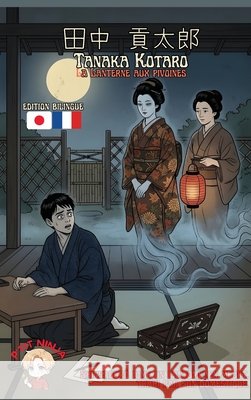 La Lanterne pivoine - Botan Doro Kotaro Tanaka P'Tit Ninja 9782489077308