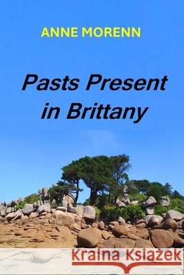 Pasts Present in Brittany Anne Morenn 9782489114027 Anne Morenn