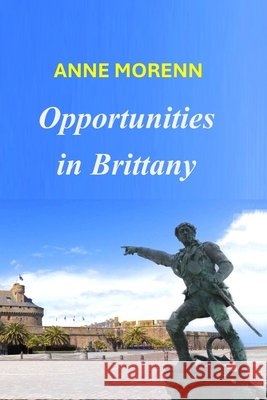 Opportunities in Brittany Morenn, Anne 9782489114065 Anne Morenn