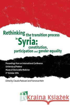 Rethinking the transition process in Syria: constitution, participation and gender equality Francesca Helm, Claudia Padovani 9782490057061