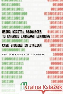 Using Digital Resources to Enhance Language Learning - Case Studies in Italian Rosalba Biasini Anna Proudfoot  9782490057122