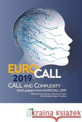 CALL and complexity - short papers from EUROCALL 2019 Linda Bradley Sylvie Thouesny Fanny Meunier 9782490057535