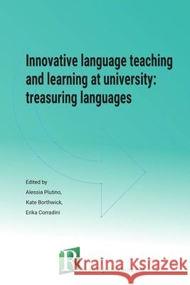 Innovative language teaching and learning at university: treasuring languages Kate Borthwick Erika Corradini Alessia Plutino 9782490057597 Research-Publishing.Net