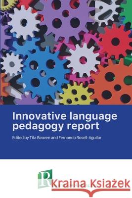 Innovative language pedagogy report Tita Beaven, Fernando Rosell-Aguilar 9782490057856 Research-Publishing.Net