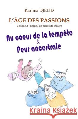 L'âge des passions - Volume 2: Au coeur de la tempête & Peur ancestrale Djelid, Karima 9782490062003