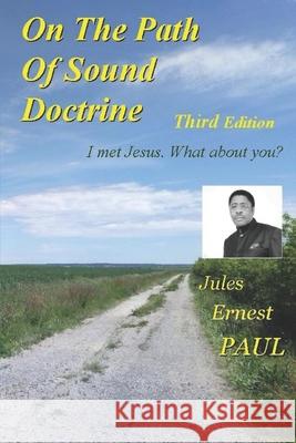 On The Path Of Sound Doctrine: Go to the end of your destiny Jules Ernest Paul 9782490345007