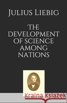 The development of science among nations Nielrow                                  Julius Von Liebig 9782490446148 Nielrow Editions