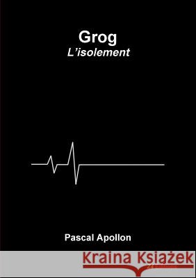 Grog - L'isolement Pascal Apollon 9782490595129