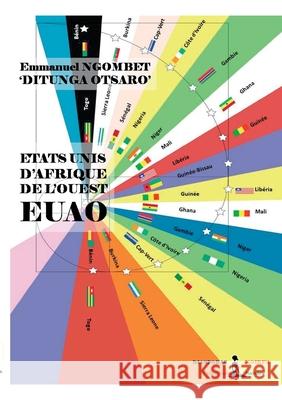 EUAO - Etats Unis d'Afrique de l'Ouest Emmanuel Ngombet 'Ditunga Otsaro', Diasporas Noires Editions 9782490931033 Diasporas Noires Editions