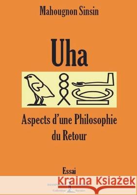 Uha - Aspects d'une philosophie du Retour: Essai Mahougnon Sinsin, Diasporas Noires Editions 9782490931217 Diasporas Noires Editions