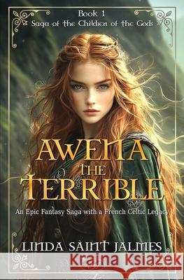 Saga of the Children of the Gods: 1 - Awena The Terrible Linda Sain Lsj  Y. H. Granger 9782490940721 Lsj Editions