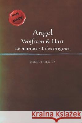 Angel: Le manuscrit des origines C. M. Dutkiewicz 9782490951062