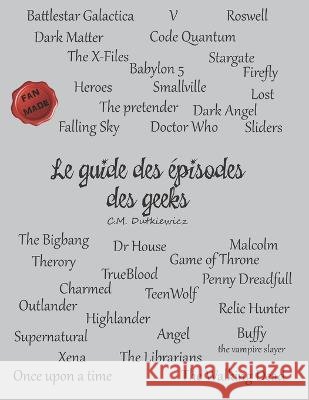 Le guide des épisodes des geeks Dutkiewicz, C. M. 9782490951093