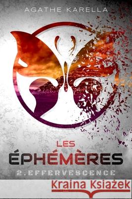 Les Éphémères - 2. Effervescence Karella, Agathe 9782491148065