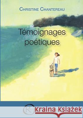 Témoignages poétiques Chantereau, Christine 9782491157265 Editions Renaissens