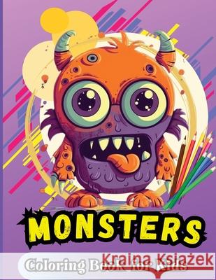 Monster Coloring Book For Kids: For Kids Age 4-8 Large easy to Color pages of Monstrous Friends Peter 9782491180577