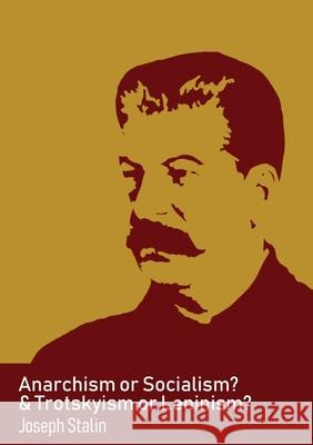 Anarchism or Socialism & Trotskyism or Leninism Joseph Stalin 9782491182335