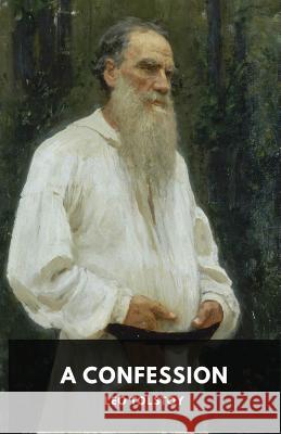 A Confession: Leo Tolstoy Leo Tolstoy Aylmer Maude Louise Maude 9782491251192 Les Prairies Numeriques