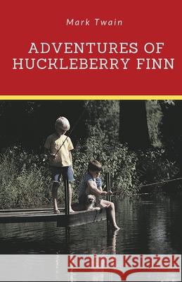 Adventures of Huckleberry Finn: A novel by Mark Twain told in the first person by Huckleberry Huck Finn, the narrator of two other Twain novels (Tom S Twain, Mark 9782491251499 Les Prairies Numeriques