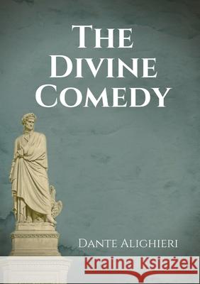 The Divine Comedy: An Italian narrative poem by Dante Alighieri, begun c. 1308 and completed in 1320, a year before his death in 1321 and Dante Alighieri 9782491251758 Les Prairies Numeriques