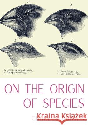 On the Origin of Species: A work of scientific literature by Charles Darwin which is considered to be the foundation of evolutionary biology and Charles Darwin 9782491251888 Les Prairies Numeriques