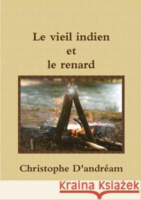 Le vieil indien et le renard Christophe D'Andréam 9782491308070