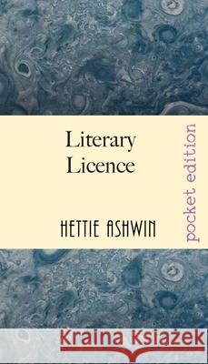 Literary Licence: A madcap murder mystery Hettie Ashwin 9782491490034 Slipperygrip Publishing