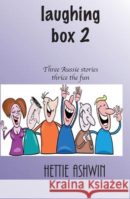 Laughing Box 2: Three Aussie Stories, thrice the fun Hettie Ashwin 9782491490102