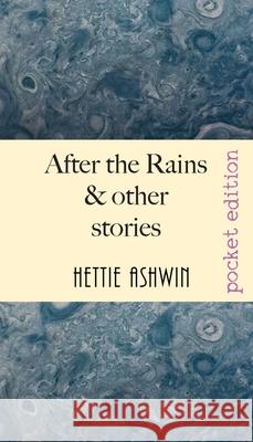 After the Rains & other Stories Hettie Ashwin 9782491490119 Slipperygrip Publishing