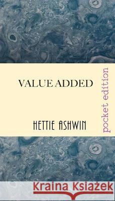 Value Added: The riotous flim-flam & falderol of building a house in 1910 U.S.A. Hettie Ashwin 9782491490294 Slipperygrip Publishing