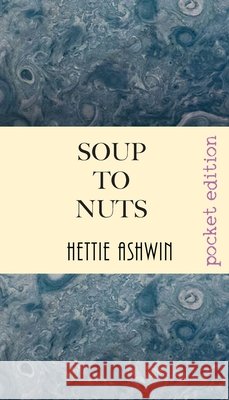 Soup to Nuts: A jaunty adventure and a tricky art heist Ashwin, Hettie 9782491490317 Slipperygrip Publishing