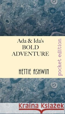 ADA & Ida's Bold Adventure: Idaho to Moscow or BUST! An epistolary travel novel Ashwin, Hettie 9782491490331 Slipperygrip Publishing