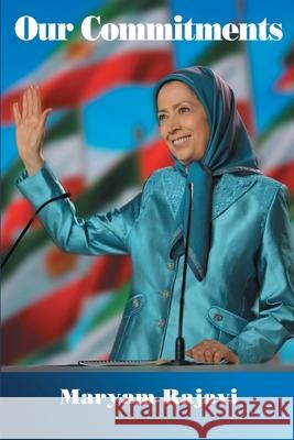 Our Commitments Maryam Rajavi 9782491615048 National Council of Resistance of Iran