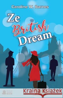 Ze British Dream: Comedie romantique Editions Plumes de Marmotte Caroline W Barnes  9782491619046 Editions Plumes de Marmotte