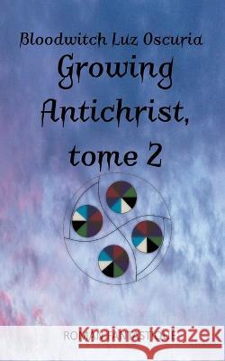 Growing Antichrist, tome 2 Bloodwitch Luz Oscuria 9782492101335 Bloodwitch Luz Oscuria