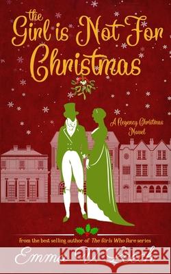 The Girl is Not For Christmas: A Christmas Regency Romance Novel Emma V Leech 9782492133183