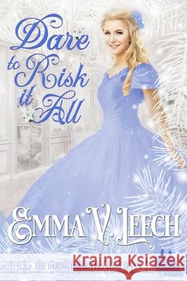 Dare to Risk it All Emma V Leech 9782492133350 Emma V Leech