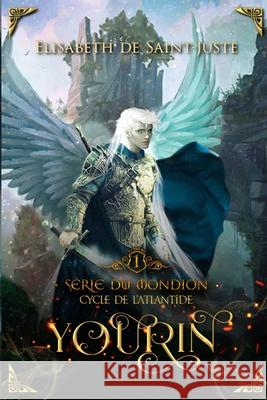 Série du Mondion, Cycle de l'Atlantide, Tome 1: Yourin de Saint Juste, Elisabeth 9782492151002