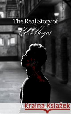 The Real Story Of Caleb Hayes: L'étrangleur Anglais Padioleau, Lily 9782492237119 Afnil