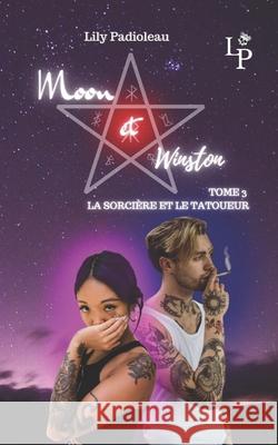 Moon & Winston: TOME 3 La sorcière et le tatoueur Padioleau, Lily 9782492237195 Afnil