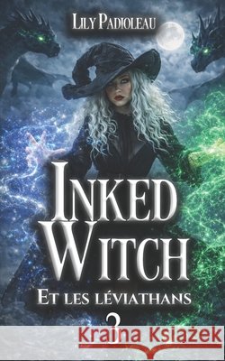 Inked Witch: (et les Léviathans) TOME 3 Padioleau, Lily 9782492237300