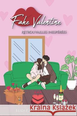 Fake Valentine: Retrouvailles inesp?r?es Eliza P Lily Padioleau 9782492237386 Afnil