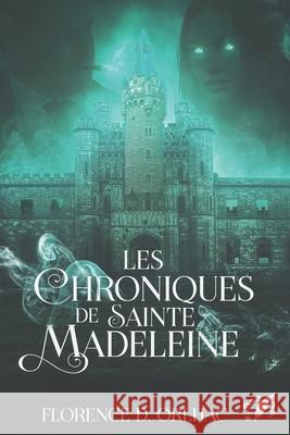 Les Chroniques de Sainte Madeleine  Octoquill Florence D 9782492240058 Editions Octoquill