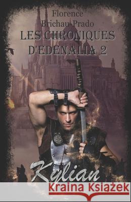 Les Chroniques d'Edenalia 2: Kylian Florence Brichau-Prado 9782492248108